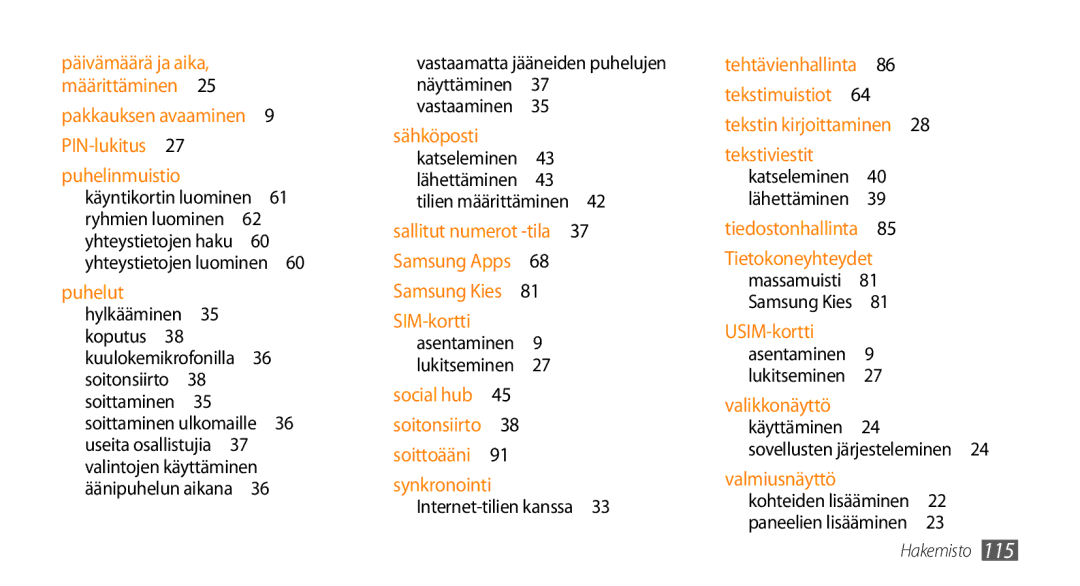 Samsung GT-I5500EWANEE Vastaamatta jääneiden puhelujen näyttäminen 37 vastaaminen , Pakkauksen avaaminen 9 PIN-lukitus  